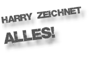 Harry zeichnet alles!